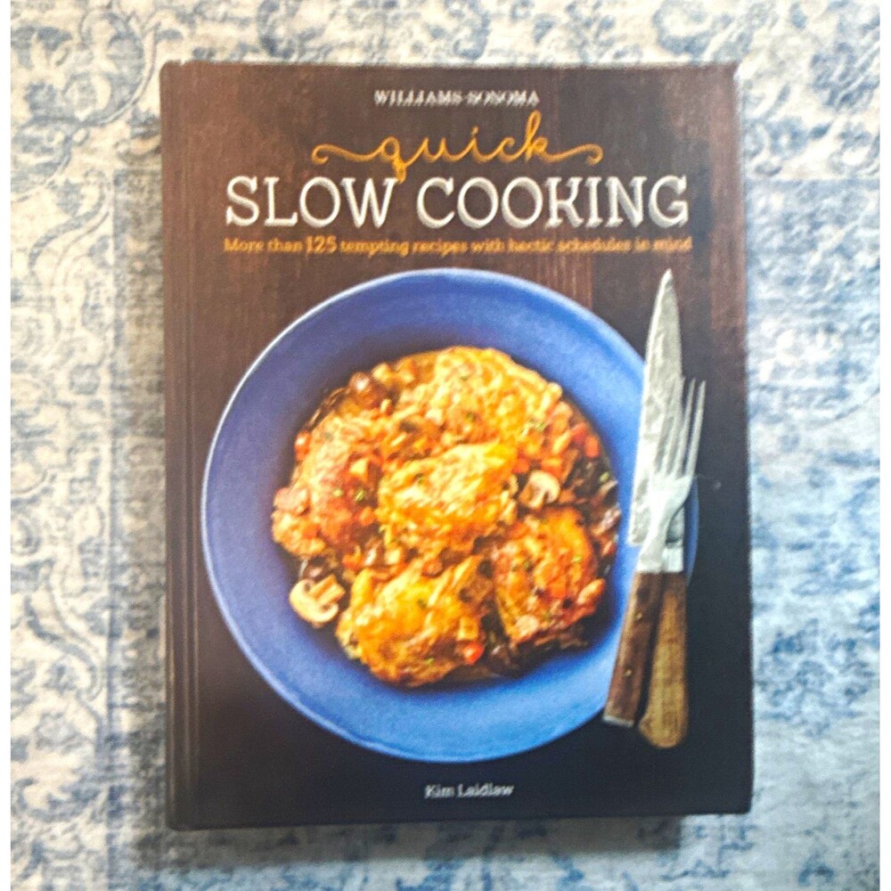 Williams-Sonoma Quick Slow Cooking by Kim Laidlaw Hardcover Illustrated 2014